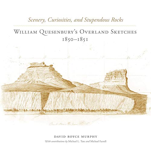 Scenery, Curiosities, And Stupendous Rocks William Quesenbury's Overland Sketch [Hardcover]