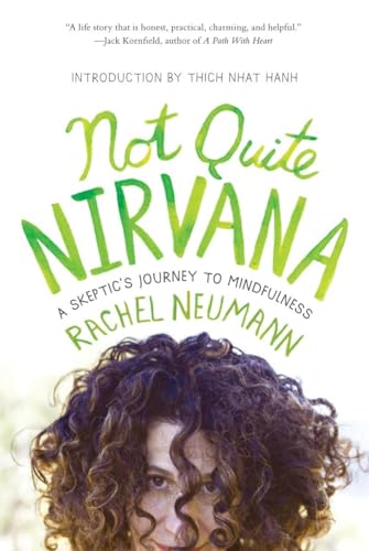 Not Quite Nirvana A Skeptic's Journey to Mindfulness [Paperback]