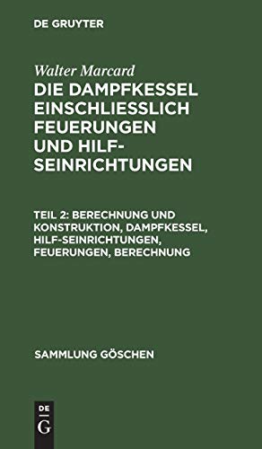 Berechnung und Konstruktion  Dampfkessel, Hilfseinrichtungen, Feuerungen, Berec [Hardcover]
