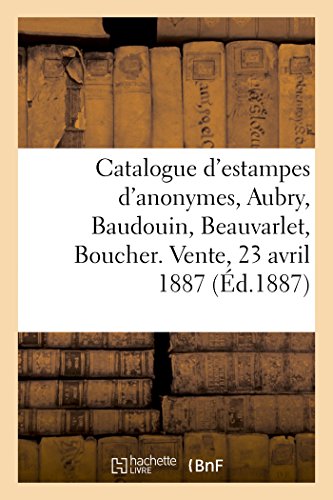 Catalogue D'Estampes  Anonymes, Aubry, Baudouin, Beauvarlet, Boucher, Cathelin, [Paperback]