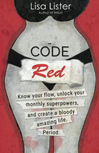 Code Red Know Your Flow, Unlock Your Superpowers, and Create a Bloody Amazing L [Paperback]