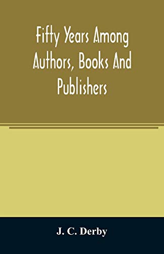 Fifty Years Among Authors, Books And Publishers
