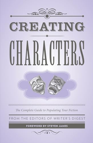 Creating Characters The Complete Guide to Populating Your Fiction [Paperback]