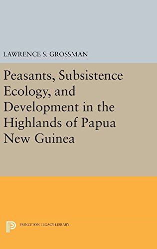 Peasants, Subsistence Ecology, and Development in the Highlands of Papua New Gui [Hardcover]