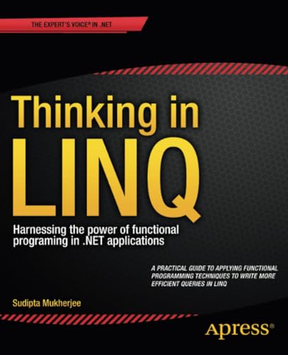 Thinking in LINQ Harnessing the Power of Functional Programming in .NET Applica [Paperback]