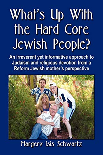 What's Up With The Hard Core Jewish People A Guide For Coping With Newly Observ [Paperback]