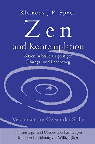 Zen Und Kontemplation Sitzen In Stille Als Geistiger bungs- Und Lebensweg (ger [Paperback]