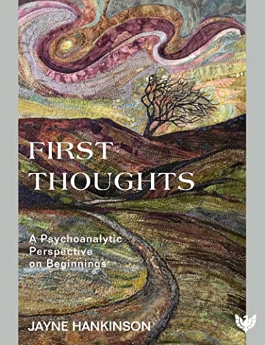 First Thoughts A Psychoanalytic Perspective on Beginnings [Paperback]