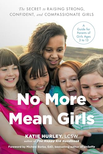 No More Mean Girls: The Secret to Raising Strong, Confident, and Compassionate G [Paperback]