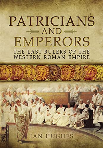 Patricians and Emperors The Last Rulers of the Western Roman Empire [Paperback]