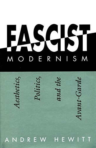 Fascist Modernism Aesthetics, Politics, and the Avant-Garde [Hardcover]