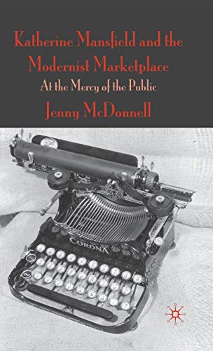 Katherine Mansfield and the Modernist Marketplace At the Mercy of the Public [Hardcover]