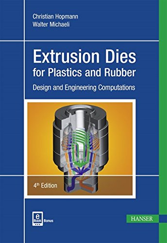 Extrusion Dies for Plastics and Rubber 4E Design and Engineering Computations [Hardcover]