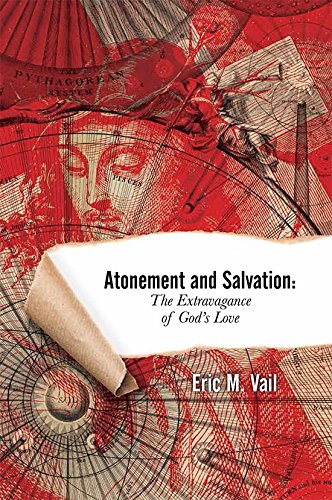 Atonement And Salvation The Extravagance Of God's Love [Paperback]
