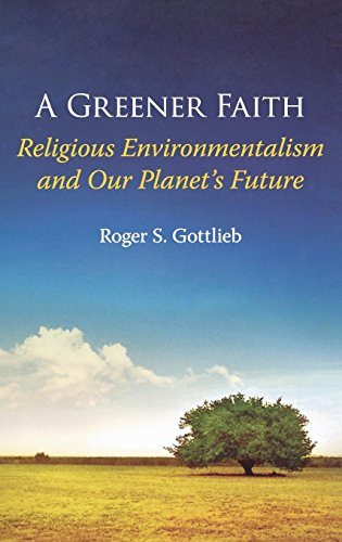 A Greener Faith Religious Environmentalism and Our Planet's Future [Hardcover]
