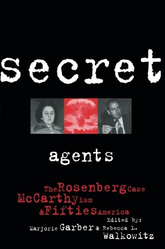 Secret Agents The Rosenberg Case, McCarthyism and Fifties America [Paperback]