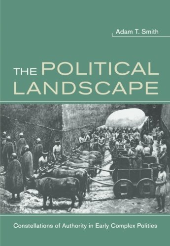 The Political Landscape Constellations of Authority in Early Complex Polities [Paperback]