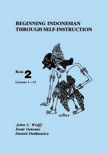 Beginning Indonesian Through Self-Instruction, Book 2 [lessons 1 - 15] [Paperback]