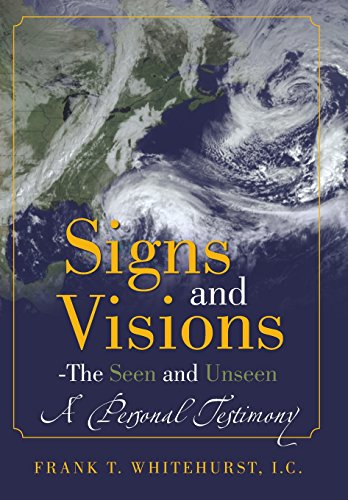 Signs And Visions - The Seen And Unseen A Personal Testimony [Hardcover]