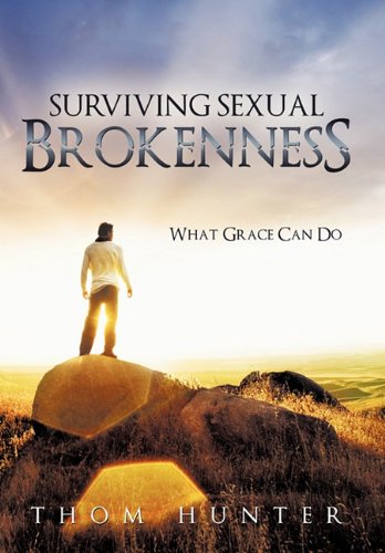 Surviving Sexual Brokenness  What Grace Can Do [Hardcover]