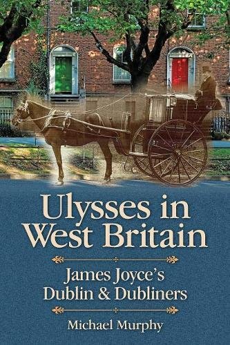 Ulysses in West Britain  James Joyce's Dublin & Dubliners [Paperback]