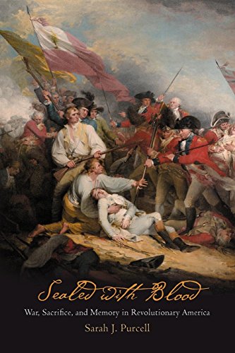 Sealed with Blood War, Sacrifice, and Memory in Revolutionary America [Paperback]