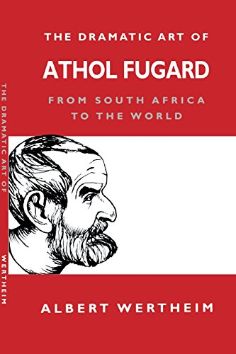 The Dramatic Art of Athol Fugard From South Africa to the World [Paperback]