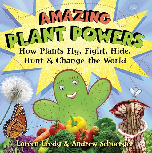 Amazing Plant Powers How Plants Fly, Fight, Hide, Hunt, and Change the World [Paperback]