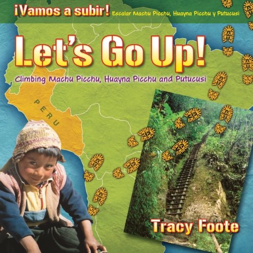 Let's Go Up Climbing Machu Picchu, Huayna Picchu And Putucusi [Paperback]