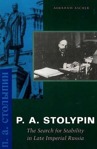 P. A. Stolypin The Search for Stability in Late Imperial Russia [Paperback]