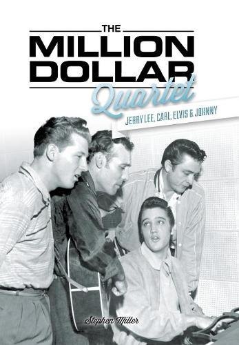 The Million Dollar Quartet Jerry Lee, Carl, Elvis &amp Johnny [Hardcover]