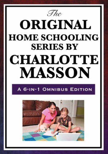 The Original Home Schooling Series By Charlotte Mason [Paperback]