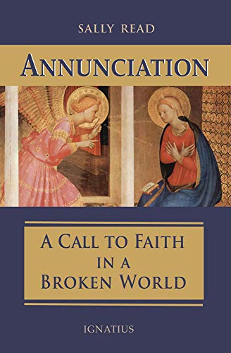 Annunciation A Call to Faith in a Broken World [Paperback]