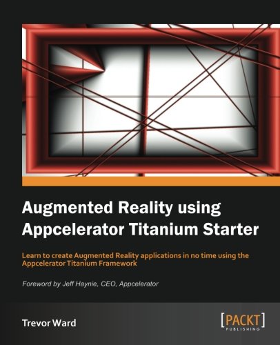 Augmented Reality Using Appcelerator Titanium Starter [Paperback]