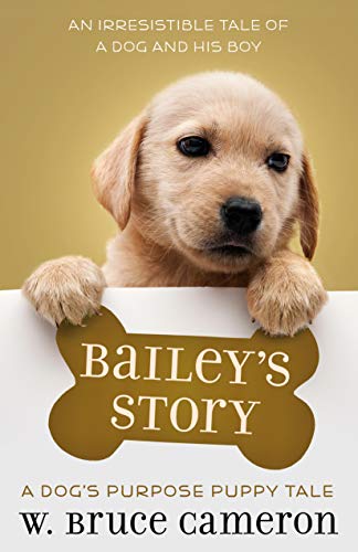 Bailey's Story A Dog's Purpose Puppy Tale [Paperback]