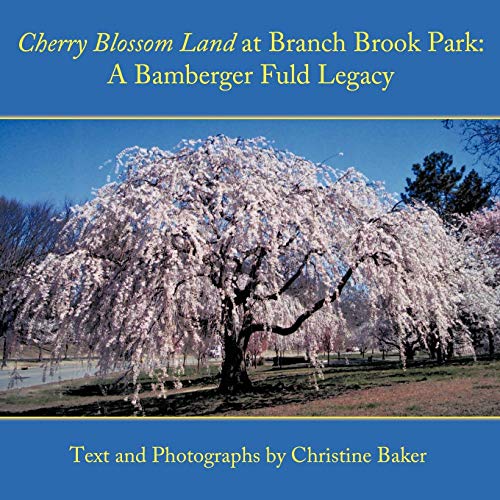 Cherry Blossom Land at Branch Brook Park  A Bamberger Fuld Legacy [Paperback]
