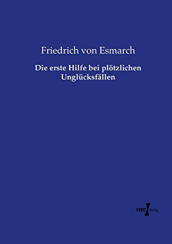 Die Erste Hilfe Bei Plotzlichen Unglucksfallen (german Edition) [Paperback]