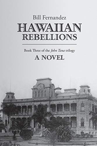 Hawaiian Rebellions  Book 3 of John Tana Trilogy [Paperback]