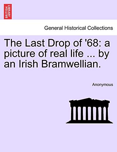 Last Drop Of '68  A picture of real life ... by an Irish Bramwellian [Paperback]