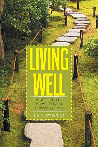 Living Well What You Need To Know To Thrive In Challenging Times [Paperback]