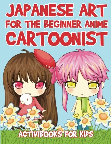 Japanese Art for the Beginner Anime Cartoonist [Paperback]