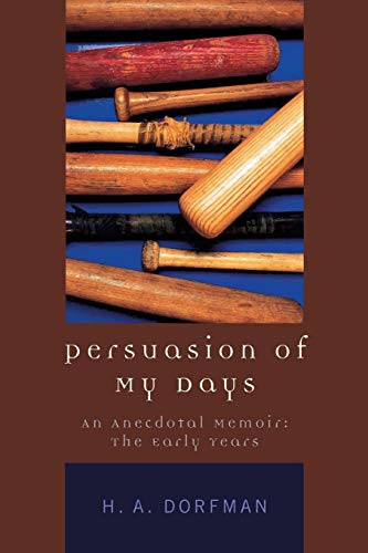 Persuasion of My Days An Anecdotal Memoir The Early Years [Paperback]