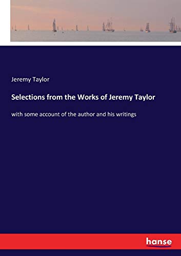 Selections from the Works of Jeremy Taylor [Paperback]