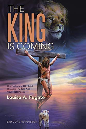 The King Is Coming The Testimony Of Christ Through The Old And New Testaments [Paperback]