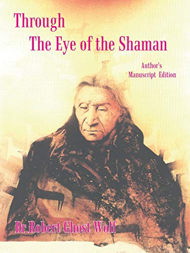 Through the Eye of the Shaman  The Nagual Returns [Paperback]