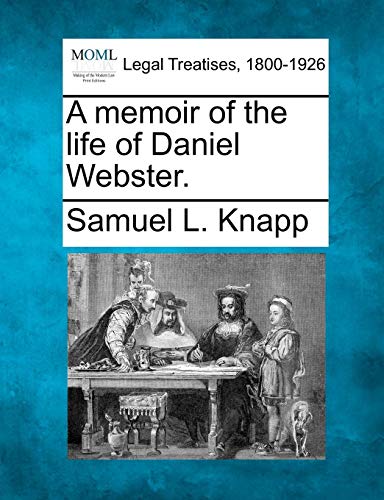 memoir of the life of Daniel Webster [Paperback]