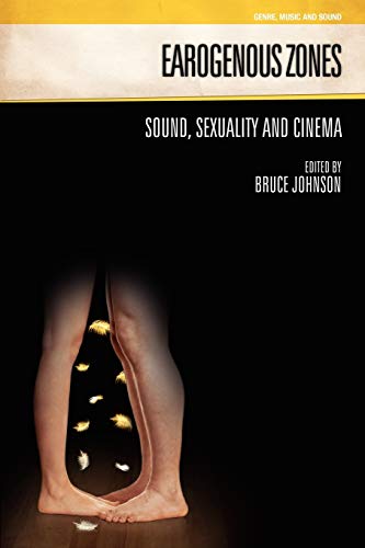 Earogenous Zones Sound, Sexuality and Cinema [Paperback]