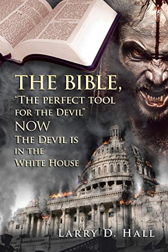 Bible, the Perfect Tool for the Devil Now the Devil Is in the White House [Paperback]
