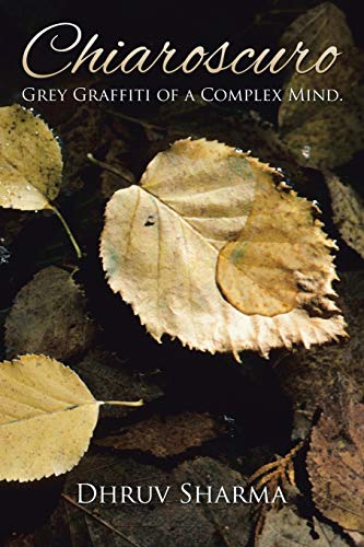 Chiaroscuro Grey Graffiti Of A Complex Mind. [Paperback]