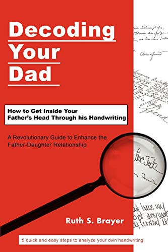 Decoding Your Dad How To Get Inside Your Fathers Head Through His Handwriting [Paperback]